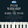 Piano Workshop with Harry the Piano.. Monday 16th December 5-6pm Online Hot Sale