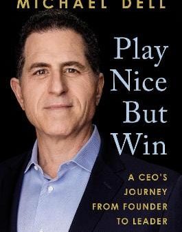 Michael Dell: Play Nice But Win [2021] hardback Hot on Sale