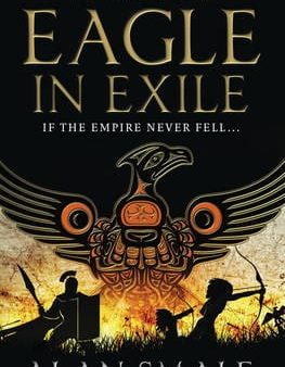 Alan Smale: Eagle In Exile (the Hesperian Trilogy #2) [2016] paperback Online