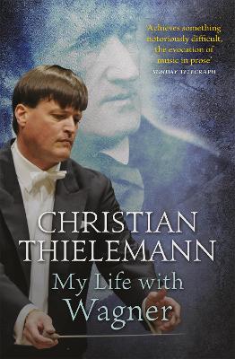 Christian Thielemann: My Life With Wagner [2017] trade paper back Online